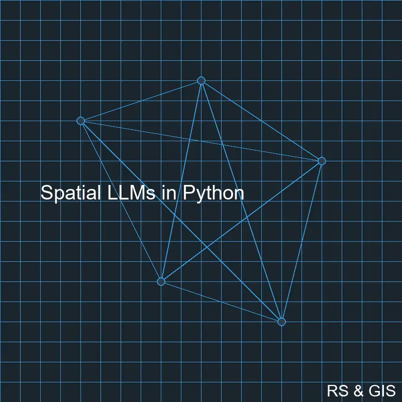 Open Source Spatial LLMs in Python: Automating GIS (2026)