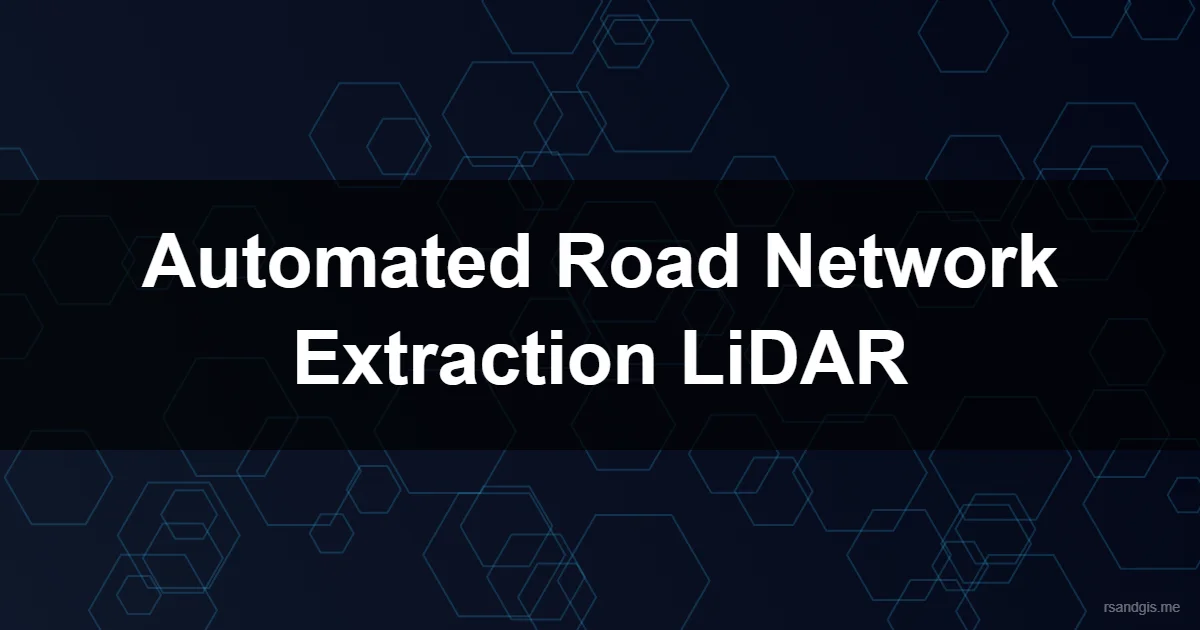 Automated Road Network Extraction Lidar Automated Road Network Extraction Lidar Programmatic Art