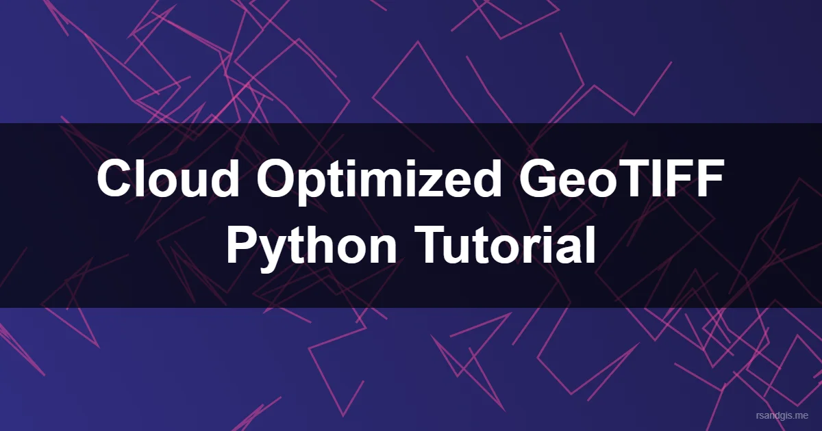 Cloud Optimized Geotiff Python Tutorial Cloud Optimized Geotiff Python Tutorial Programmatic Art