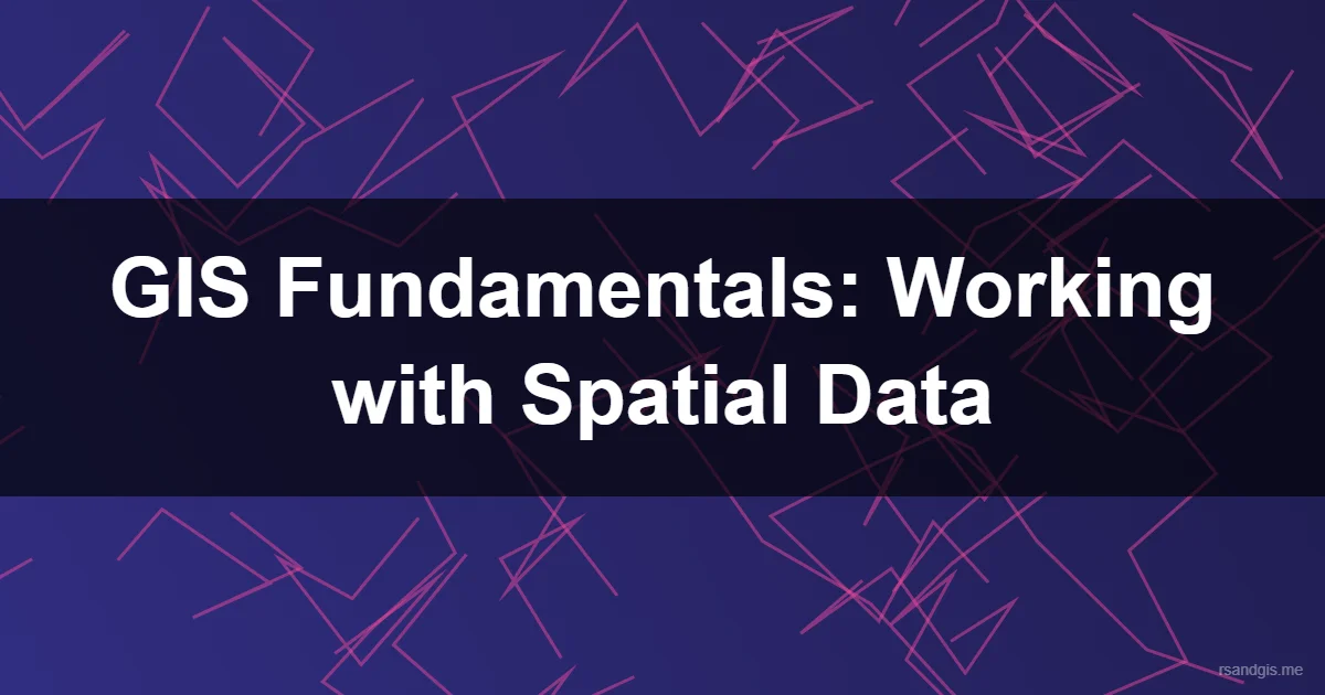 GIS Fundamentals: Working with Spatial Data GIS Fundamentals: Working with Spatial Data Programmatic Art