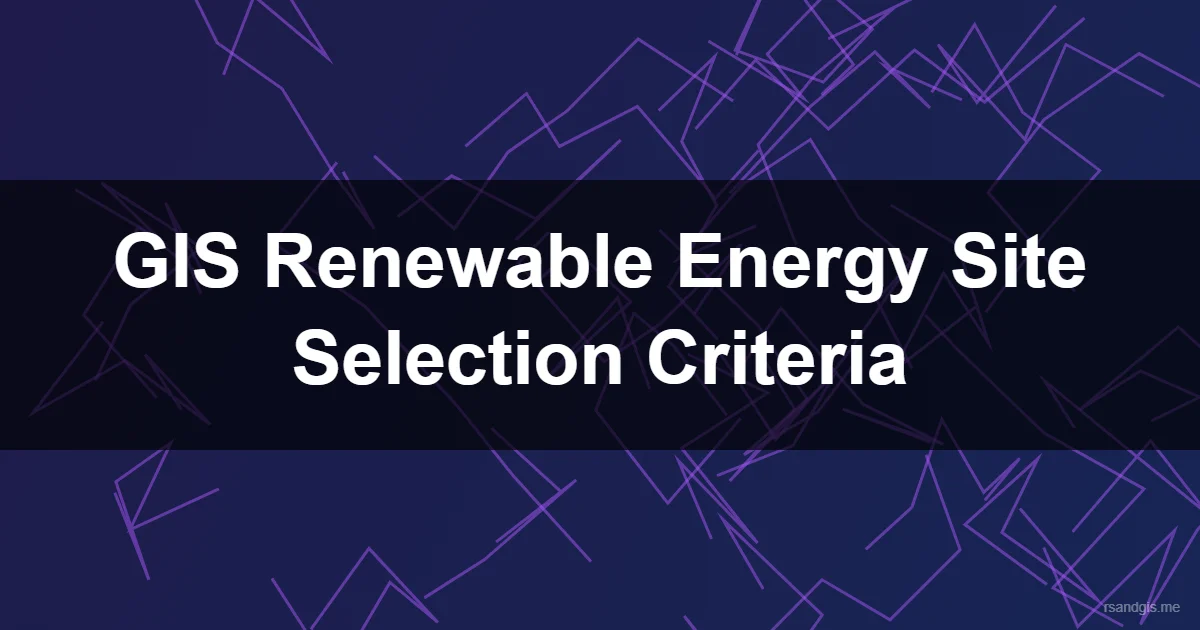 Gis Renewable Energy Site Selection Gis Renewable Energy Site Selection Programmatic Art