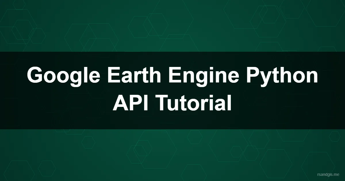 Google Earth Engine Python Api Tutorial Programmatic Art