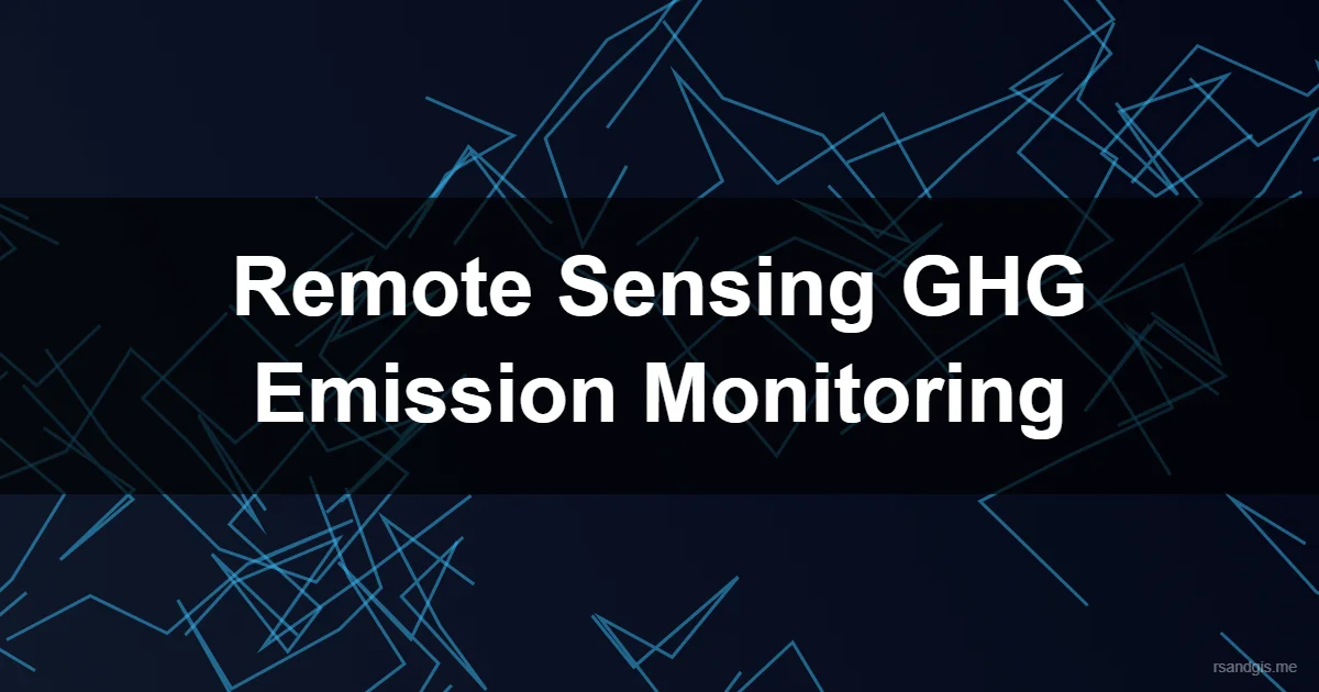 Greenhouse Gas Emission Monitoring Remote Sensing Programmatic Art
