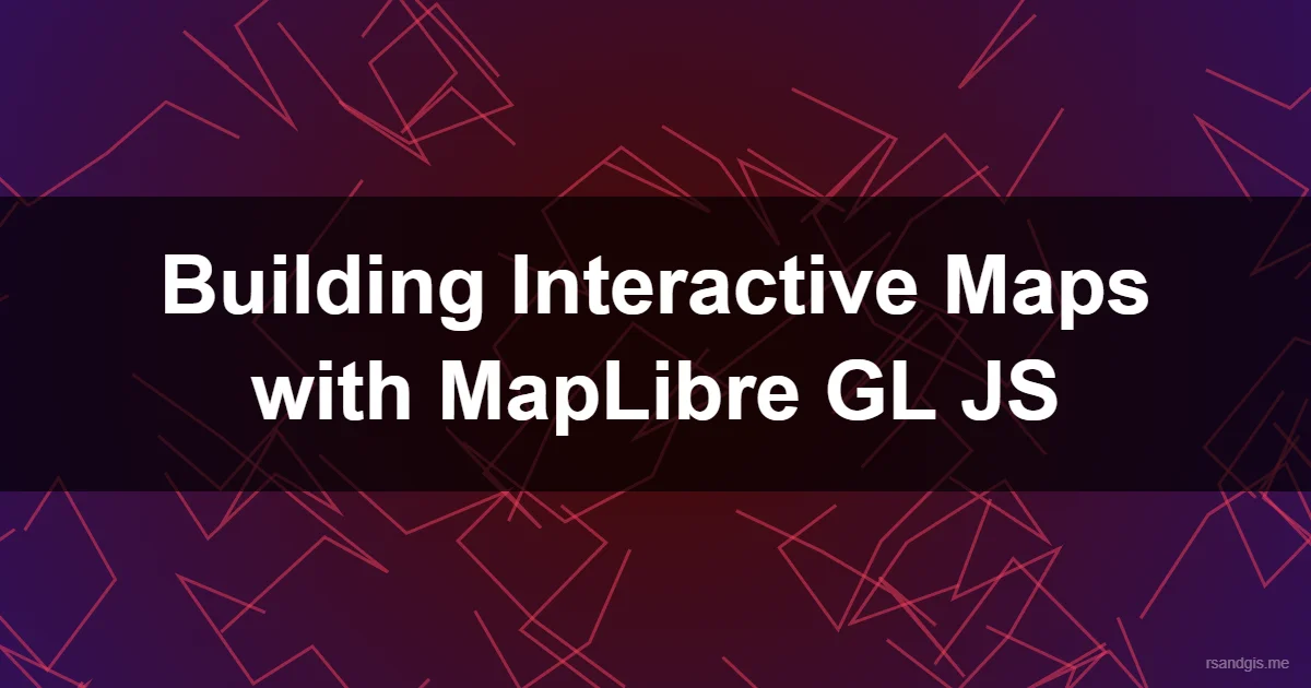 Maplibre Gl Js Web Mapping Tutorial Programmatic Art