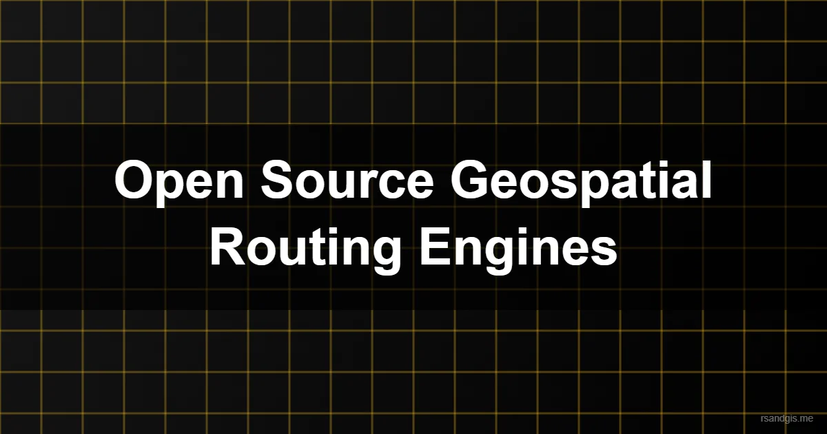 Open Source Geospatial Routing Engines Open Source Geospatial Routing Engines Programmatic Art