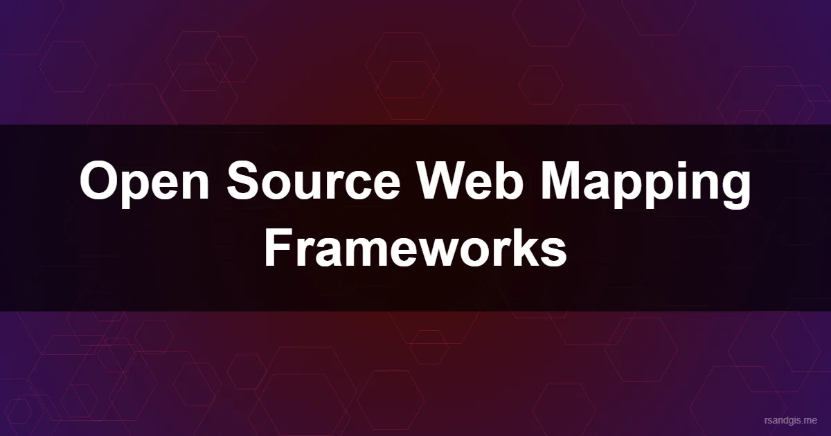 Open Source Web Mapping Frameworks Programmatic Art