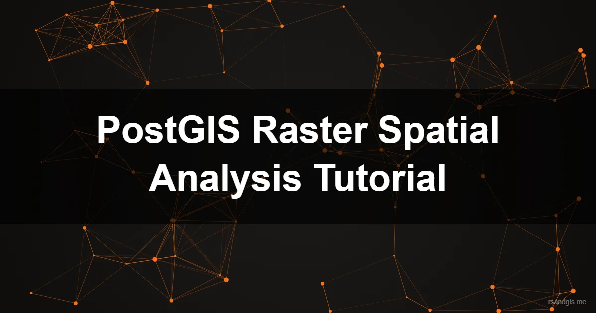 Postgis Raster Spatial Analysis Tutorial Programmatic Art