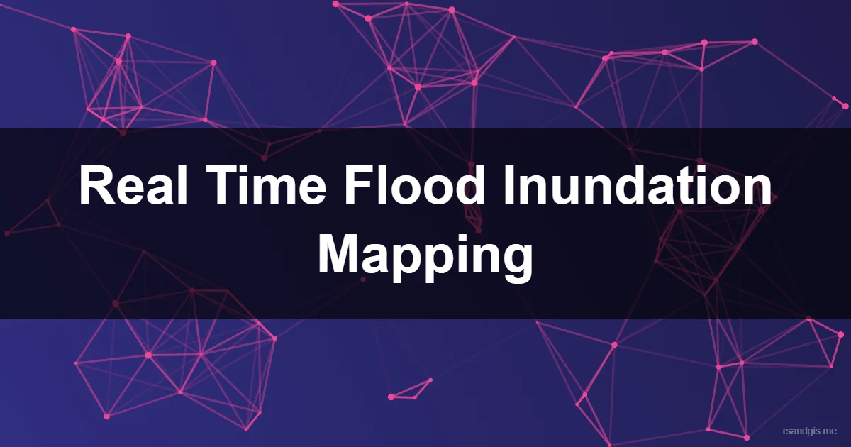 Real Time Flood Inundation Mapping Real Time Flood Inundation Mapping Programmatic Art
