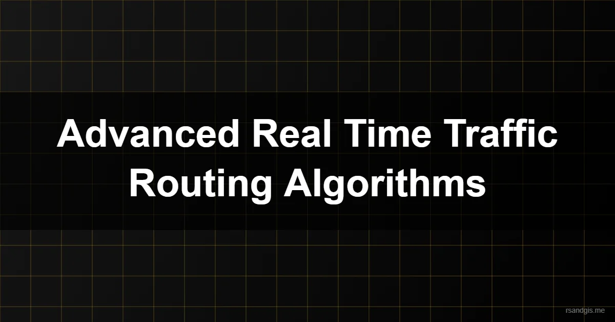 Real Time Traffic Routing Algorithms Real Time Traffic Routing Algorithms Programmatic Art