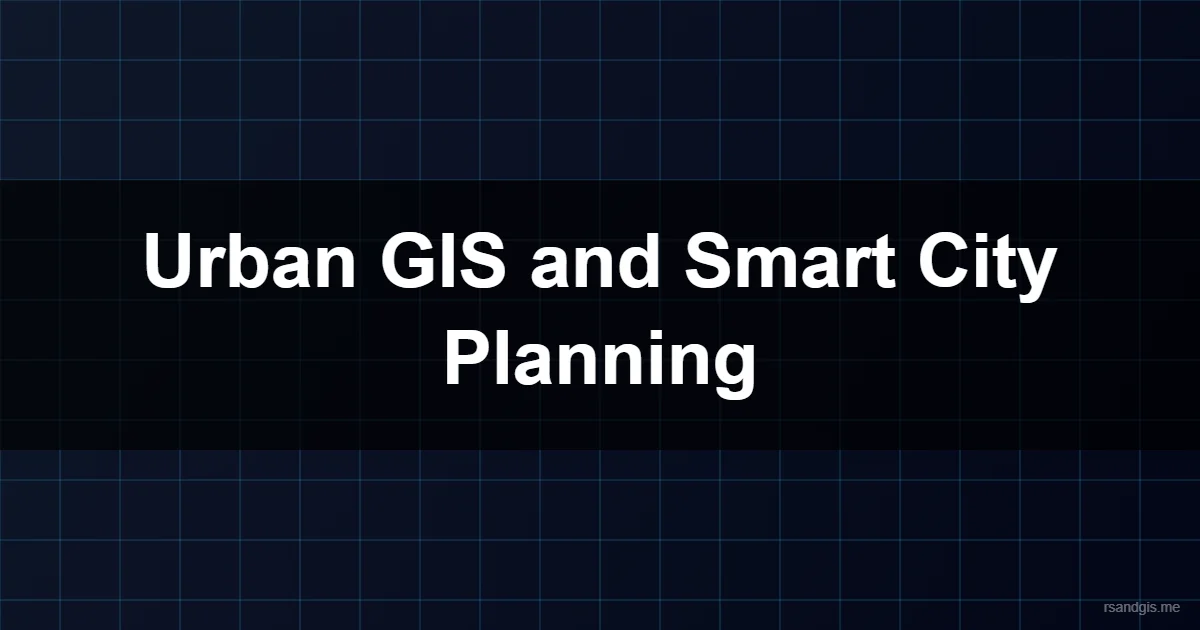 Urban GIS and Smart City Planning: Transforming Urban Environments Programmatic Art